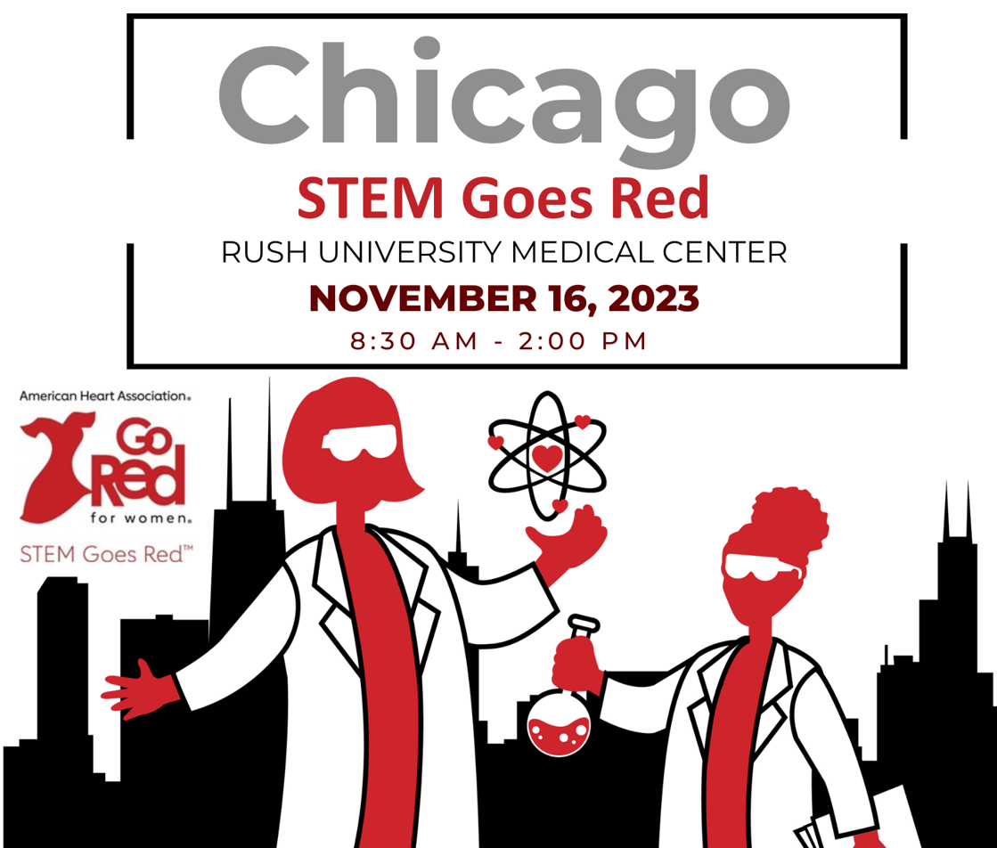 American Heart Association STEM Goes Red for Women Logo Chicago STEM Goes Red Rush University Medical Center Professional Building Thursday, November 16, 2023 8:30am – 2:00pm